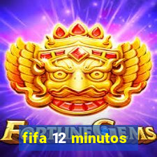 fifa 12 minutos